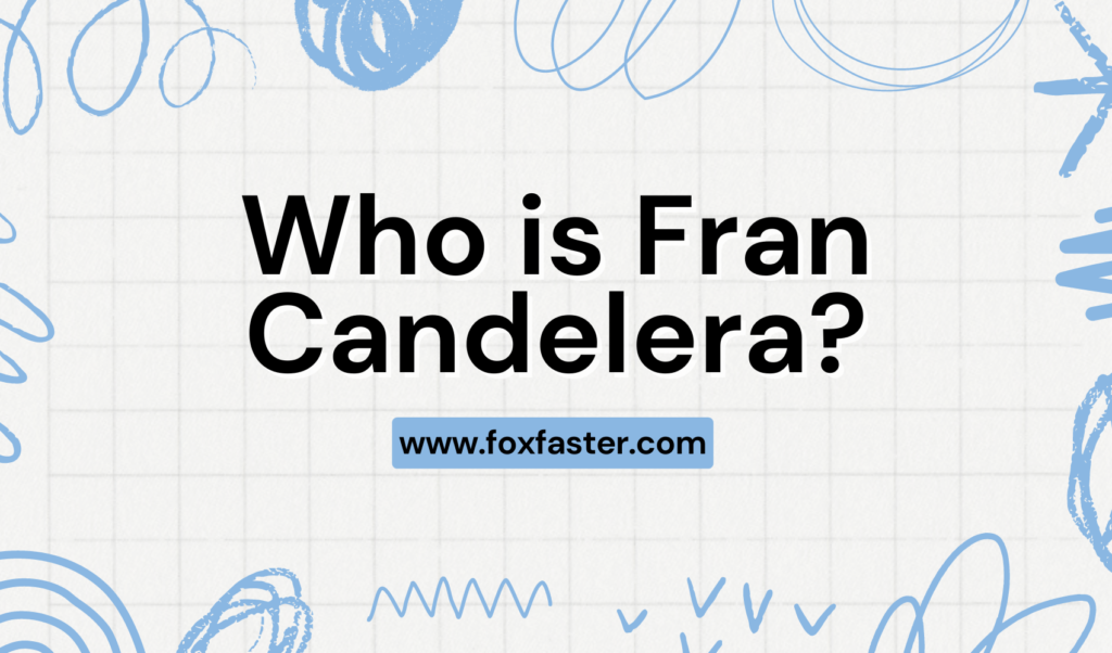 Who is Fran Candelera?