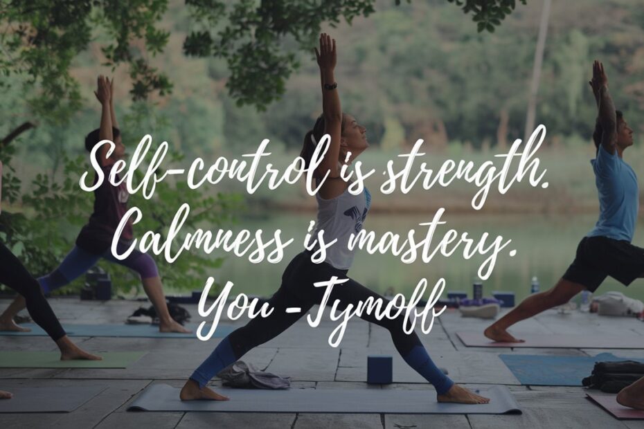 Self-Control Is Strength. Calmness Is Mastery. You - Tymoff