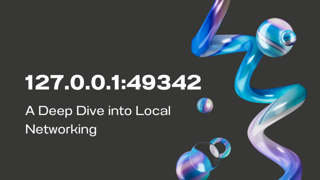 Discover the Power of 127.0.0.1:49342 – A Deep Dive into Local Networking