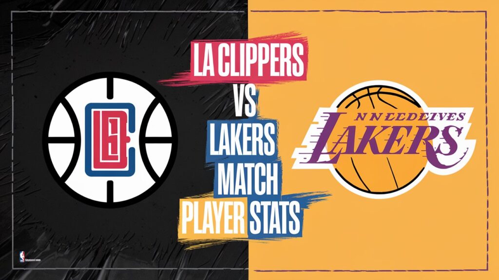 LA Clippers vs Lakers Match Player Stats